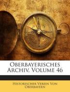 Oberbayerisches Archiv, Volume 46 di Historischer Verein Von Oberbayern edito da Nabu Press