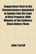 Suggestions Sent To The Commissioners Ap di John Tyrrell edito da General Books