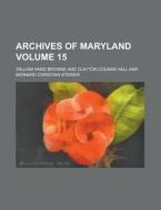 Archives Of Maryland V.56 di Browne edito da Rarebooksclub.com