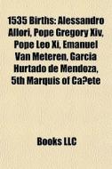 1535 Births: Alessandro Allori, Pope Gre di Books Llc edito da Books LLC, Wiki Series