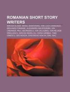 Romanian short story writers di Books Llc edito da Books LLC, Reference Series