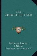 The Story-Teller (1915) di Maud McKnight Lindsay edito da Kessinger Publishing