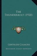 The Thunderbolt (1920) di Gertrude Colmore edito da Kessinger Publishing