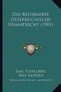 Das Reformirte Osterreichische Heimatrecht (1901) di Emil Postelberg, Max Modern edito da Kessinger Publishing