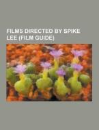 Films Directed By Spike Lee (film Guide) di Source Wikipedia edito da University-press.org