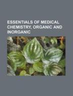 Essentials of Medical Chemistry, Organic and Inorganic di Books Group edito da Rarebooksclub.com