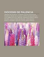 Diócesis de Palencia di Source Wikipedia edito da Books LLC, Reference Series
