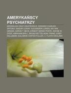 Amerykanscy Psychiatrzy: Bronislaw Onuf- di R. D. O. Wikipedia edito da Books LLC, Wiki Series