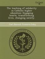The Teaching Of Solidarity In Catholic Higher Education di Chong Hu, Carl Boswell Procario-Foley edito da Proquest, Umi Dissertation Publishing