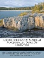 Recollections Of Marshal Macdonald, Duke di Etienne-j Macdonald edito da Nabu Press
