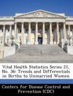 Vital Health Statistics Series 21, No. 36 edito da Bibliogov