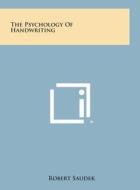 The Psychology of Handwriting di Robert Saudek edito da Literary Licensing, LLC