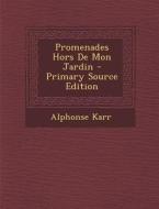 Promenades Hors de Mon Jardin di Alphonse Karr edito da Nabu Press