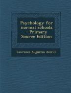 Psychology for Normal Schools di Lawrence Augustus Averill edito da Nabu Press