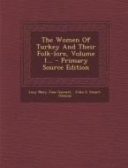 The Women of Turkey and Their Folk-Lore, Volume 1... - Primary Source Edition edito da Nabu Press