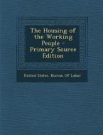 The Housing of the Working People edito da Nabu Press