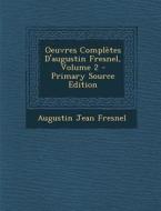 Oeuvres Completes D'Augustin Fresnel, Volume 2 di Augustin Jean Fresnel edito da Nabu Press