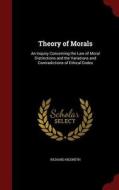Theory Of Morals di Richard Hildreth edito da Andesite Press