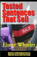 Tested Sentences That Sell - Masters of Marketing Secrets di Dr Robert C. Worstell, Elmer Wheeler edito da Lulu.com