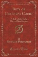 Boys Of Greenway Court di Hezekiah Butterworth edito da Forgotten Books