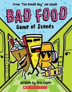 Game of Scones: From "the Doodle Boy" Joe Whale (Bad Food #1) di Eric Luper edito da SCHOLASTIC