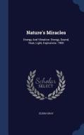 Nature's Miracles di Elisha Gray edito da Sagwan Press