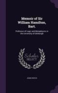 Memoir Of Sir William Hamilton, Bart. di John Veitch edito da Palala Press