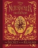 The Nutcracker and the Four Realms: The Secret of the Realms: An Extended Novelization di Disney Book Group edito da Hachette Book Group USA
