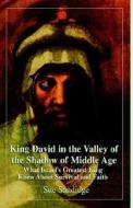 King David In The Valley Of The Shadow Of Middle Age di Sue Sandidge edito da Xlibris Corporation