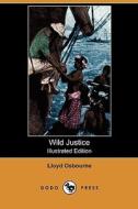 Wild Justice: Stories of the South Seas (Illustrated Edition) (Dodo Press) di Lloyd Osbourne edito da Dodo Press