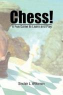 Chess! di Sinclair L Wilkinson edito da Xlibris