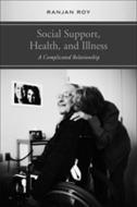 Social Support, Health, and Illness: A Complicated Relationship di Ranjan Roy edito da UNIV OF TORONTO PR