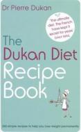The Dukan Diet Recipe Book di Pierre Dukan edito da Hodder & Stoughton General Division