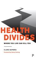 Health Divides di Clare Bambra edito da Policy Press