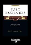 Just Business: Christian Ethics for the Marketplace (Large Print 16pt) di Alexander Hill edito da READHOWYOUWANT