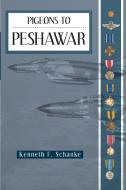 Pigeons to Peshawar di Kenneth F. Schanke edito da FriesenPress