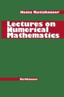 Lectures on Numerical Mathematics di H. Rutishauser edito da Birkhäuser Boston