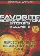 Favorite Science Fiction Stories, Volume 5 di Philip K. Dick, Murray Leinster, Poul Anderson edito da Speculative!