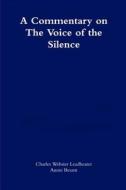 A commentary on The Voice of the Silence di Charles Webster Leadbeater, Annie Besant edito da Lulu.com