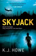 Skyjack di K. J. Howe edito da Headline Publishing Group