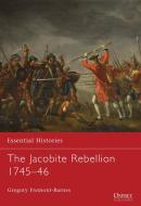 The Jacobite Rebellion 1745-46 di Gregory Fremont-Barnes edito da OSPREY PUB INC