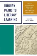 Inquiry Paths to Literacy Learning di Elizabeth Kahn edito da ROWMAN & LITTLEFIELD