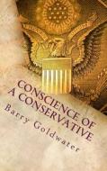 Conscience of a Conservative di Barry Goldwater edito da Createspace
