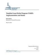 Troubled Asset Relief Program (Tarp): Implementation and Status di Baird Webel edito da Createspace