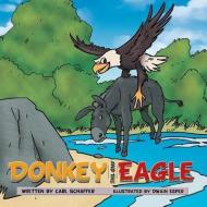 Donkey and the Eagle di Carl Schaffer edito da AuthorHouse