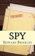 Spy: A History di Howard Brinkley, Historycaps edito da Createspace