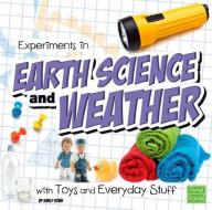 Experiments in Earth Science and Weather with Toys and Everyday Stuff di Emily Beth Sohn edito da CAPSTONE PR