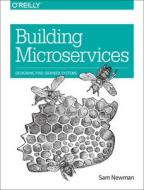 Building Microservices di Sam Newman edito da O'reilly Media, Inc, Usa