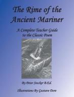 Rime of the Ancient Mariner: A Complete Teacher Guide to the Classic Poem di MR Peter G. Stocker B. Ed edito da Createspace