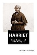 Harriet: The Moses of Her People di Sarah H. Bradford edito da Createspace